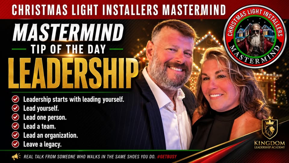 Christmas Light Installers Mastermind Tip of the Day about leadership, self-discipline, team leadership, and building a lasting Christmas light business