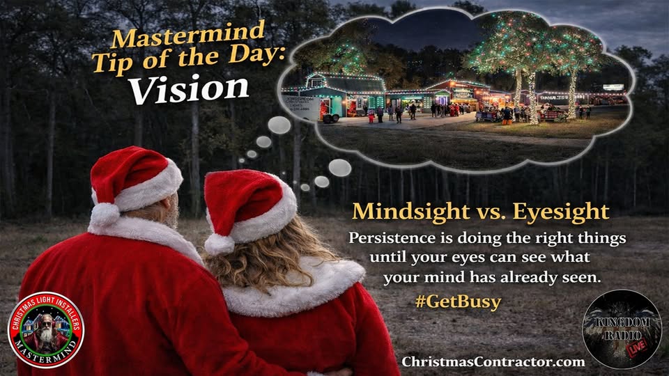 Christmas Light Installers Mastermind Tip of the Day about persistence, mindsight, and vision